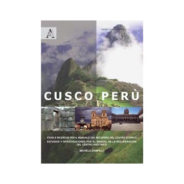 Cusco Peru'. Studi E Ricerche Per Il Manuale Del Recupero Del Centro Storico. Ed Ediz. Italiana E Spagnola - Zampilli Michele - Aracne - 9788854856363