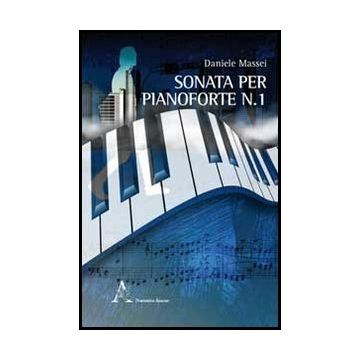 Sonata Per Pianoforte N. 1 - Massei Daniele - Aracne - 9788854856523