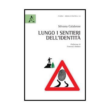 Lungo I Sentieri Dell'identita' - Calabrese Silvana - Aracne - 9788854856868