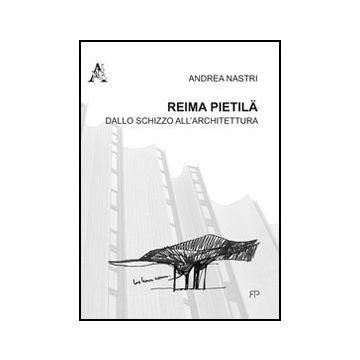 Reima Pietila. Dallo Schizzo All'architettura - Nastri Andrea - Aracne - 9788854856905