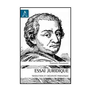 Essai Juridique, Traduction Et Cre'ativite' Phrastique - Preumont Yannick - Aracne - 9788854857063