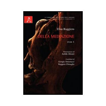 Della Mediazione. Studi - Ruggiero Elisa - Aracne - 9788854857162