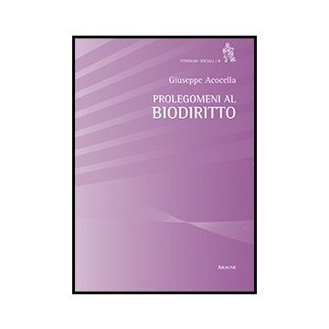 Prolegomeni Al Biodiritto - Acocella Giuseppe - Aracne - 9788854857315