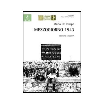 Mezzogiorno 1943. Esercito E Societa' - De Prospo Mario - Aracne - 9788854857568