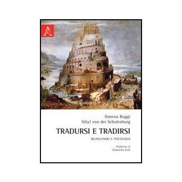 Tradursi E Tradirsi. Bilinguismo E Psicologia - Ruggi Simona; Schulenburg Sibyl Von Der - Aracne - 9788854857933