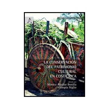 La Conservacio'n Del Patrimonio Cultural En Costa Rica  - Niglio O. ; Aguillar Bonilla M.  - Aracne - 9788854858800