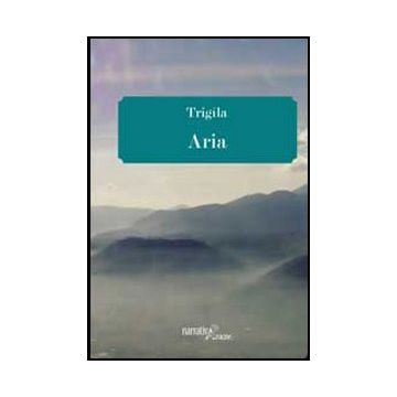 Aria - Triglia Raffaello - Aracne - 9788854859036