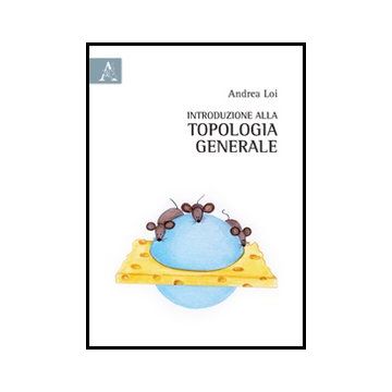 Introduzione Alla Topologia Generale - Loi Andrea - Aracne - 9788854859173