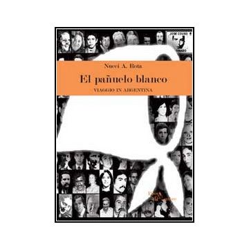 El Panuelo Blanco  - Rota Nucci A. - Aracne - 9788854859258