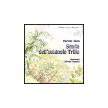 Storia Dell'usignolo Trillo - Lancia Mariella - Aracne - 9788854859265