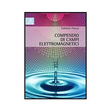 Compendio Di Campi Elettromagnetici - Frezza Fabrizio - Aracne - 9788854859272