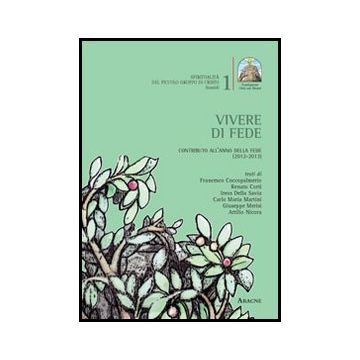 Vivere Di Fede. Contributo All'anno Della Fede (2012-2013) - Di Maio A.  - Aracne - 9788854859401