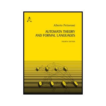 Automata Theory And Formal Languages - Pettorossi Alberto - Aracne - 9788854859777