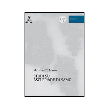 Studi Su Asclepiade Di Samo - Di Marco Massimo - Aracne - 9788854860209