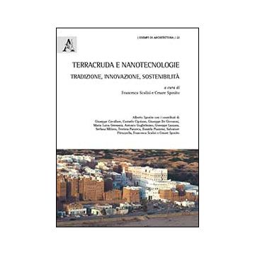 Terracruda E Nanotecnologie. Tradizione, Innovazione E Sostenibilita' - Sposito A. ; Scalisi F. ; Sposito C.  - Aracne - 9788854860445