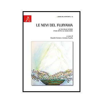 Le Nevi Del Fujiyama. La Via Della Catarsi. Studi Critici Su Elena Bono  - Cerrato D. ; Casella L.  - Aracne - 9788854860612