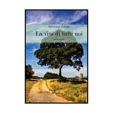 La Vita Di Tutti Noi  - Lanno Salvatore - Aracne - 9788854860636