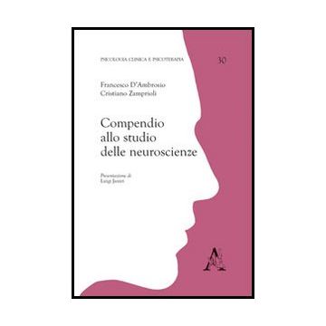 Compendio Allo Studio Delle Neuroscienze - D'ambrosio Francesco; Zamprioli Cristiano - Aracne - 9788854860735