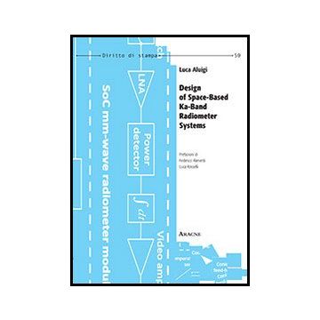 Design Of Space-based Ka-band Radiometer Systems - Aluigi Luca - Aracne - 9788854860940