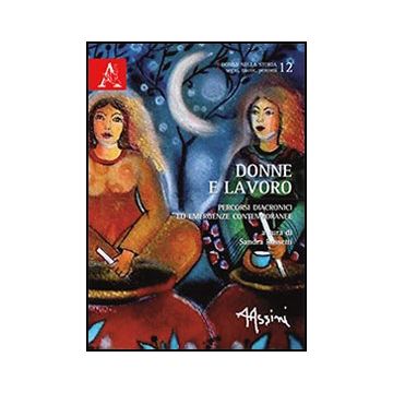 Donne E Lavoro. Percorsi Diacronici Ed Emergenze Contemporanee - Rossetti S.  - Aracne - 9788854861152