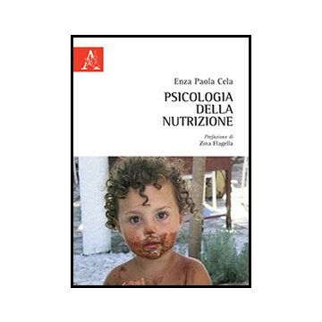 Psicologia Della Nutrizione - Cela Enza P. - Aracne - 9788854861237