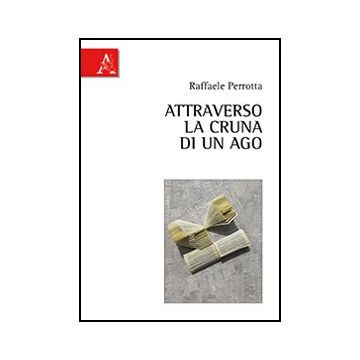 Attraverso La Cruna Di Un Ago - Perrotta Raffaele - Aracne - 9788854861305