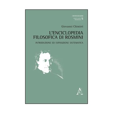 L' Enciclopedia Filosofica Di Rosmini. Introduzione Ed Esposizione Sistematica  - Chimirri Giovanni - Aracne - 9788854861367