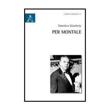 Per Montale - Giachery Emerico - Aracne - 9788854861497