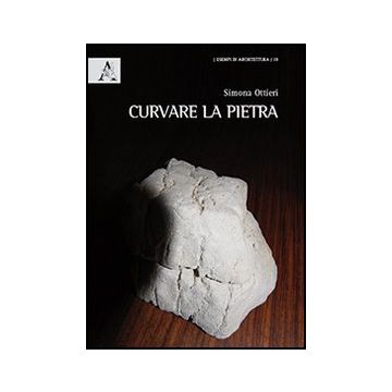 Curvare La Pietra - Ottieri Simona - Aracne - 9788854861589