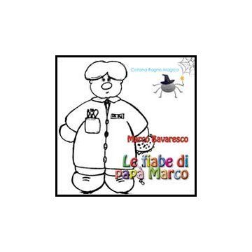 Le Fiabe Di Papa' Marco  - Bavaresco Marco - Aracne - 9788854861794