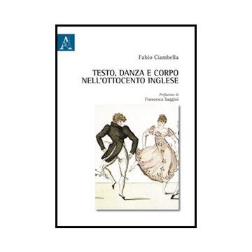 Testo, Danza E Corpo Nell'ottocento Inglese - Ciambella Fabio - Aracne - 9788854861930