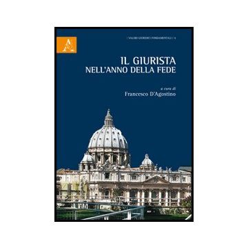Il Giurista Nell'anno Della Fede  - D'agostino F.  - Aracne - 9788854862050