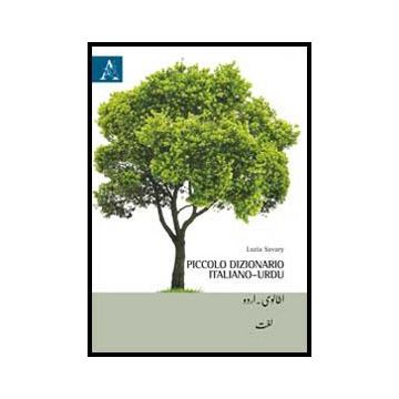 Piccolo Dizionario Italiano-urdu. Italiano-urdu, Urdu-italiano - Savary Luzia - Aracne - 9788854862135