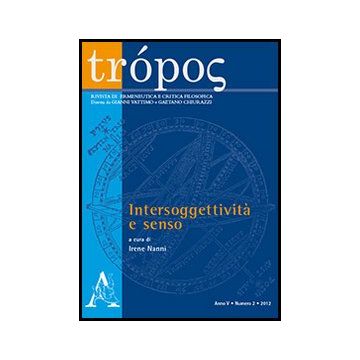 Tro'pos. Rivista Di Ermeneutica E Critica Filosofica (2012) Intersoggettivita' E Senso - Nanni I.  - Aracne - 9788854862388