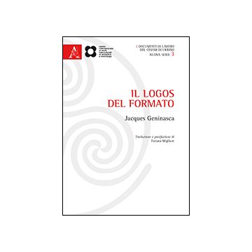 Il Logos Del Formato  - Geninasca Jacques; Migliore T.  - Aracne - 9788854862883