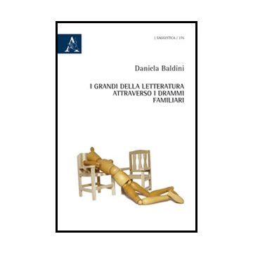 I Grandi Della Letteratura Attraverso I Drammi Familiari  - Baldini Daniela - Aracne - 9788854862913