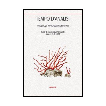 Tempo D'analisi. Paradigmi Junghiani Comparati. Rivista Di Psicologia Del  Profondo - Vitolo A.  - Aracne - 9788854862999