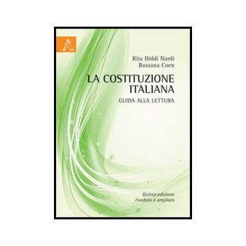 La Costituzione Italiana. Giuda Alla Lettura  - Coen Rossana; Diddi Nardi Rita - Aracne - 9788854863590