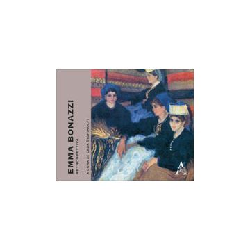 Emma Bonazzi. Retrospettiva - Sighinolfi L.  - Aracne - 9788854863842