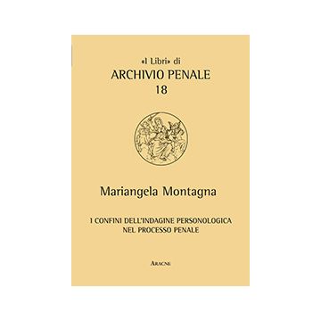 I Confini Dell'indagine Personologica Nel Processo Penale  - Montagna Mariangela - Aracne - 9788854864450