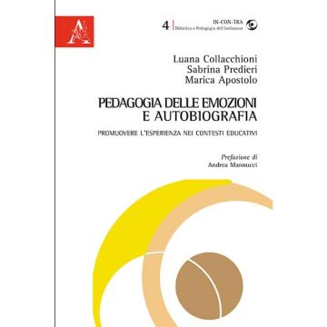 Pedagogia Delle Emozioni E Autobiografia. Promuovere L'esperienza Nei Contesti E Educativi - Collacchioni Luana; Predieri Sabrina; Apostolo Marica - Aracne - 9788854864511