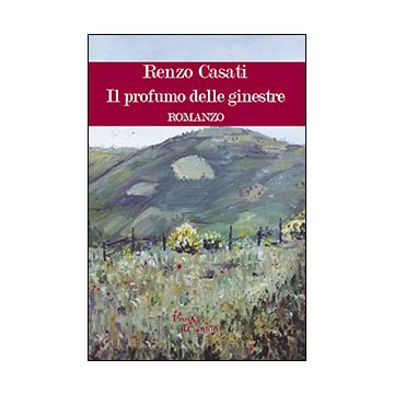 Il Profumo Delle Ginestre  - Casati Renzo - Aracne - 9788854864733