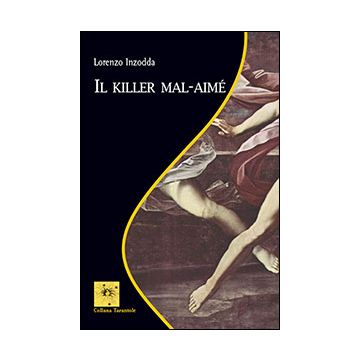 Il Killer Mal-aime'  - Inzodda Lorenzo - Aracne - 9788854864757