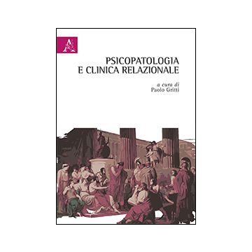 Psicopatologia E Clinica Relazionale - Gritti P.  - Aracne - 9788854864962