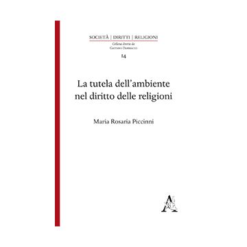 La Tutela Dell'ambiente Nel Diritto Delle Religioni  - Piccinni M. Rosaria - Aracne - 9788854865365