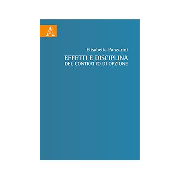 Effetti E Disciplina Del Contratto Di Opzione - Panzarini Elisabetta - Aracne - 9788854865631