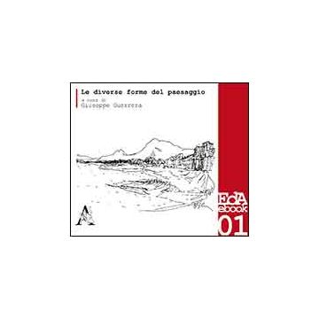 Le Diverse Forme Del Paesaggio  - Guerrera G.  - Aracne - 9788854866164