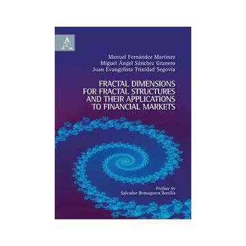 Fractal Dimensions For Fractal Structures And Their Applications To Financial Markets - Fernandez Marti'nez Manuel; Sanchez Granero Miguel A.; Trinidad Segovia Juan E. - Aracne - 9788854866188