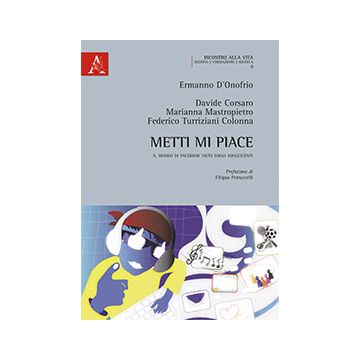 Metti Mi Piace. Il Mondo Di Facebook Visto Dagli Adolescenti - Corsaro Davide; Mastropietro Marianna; Turriziani Colonna Federico; D'onofrio E. - Aracne - 9788854866218