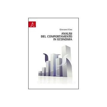 Analisi Del Comportamento In Economia - Crea Giovanni - Aracne - 9788854866423